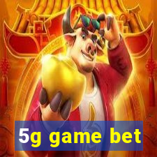 5g game bet